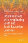 India’s Relations with Neighboring South and South East Asian Countries : Perspectives on Look East to Act East Policy - Book