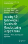 Industry 4.0 Technologies: Sustainable Manufacturing Supply Chains : Volume 1—Theory, Challenges, and Opportunity - Book