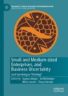 Small and Medium-sized Enterprises, and Business Uncertainty : Just Surviving or Thriving? - Book