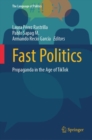 Fast Politics : Propaganda in the Age of TikTok - Book