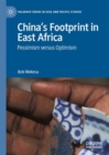 China’s Footprint in East Africa : Pessimism versus Optimism - Book