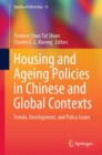 Housing and Ageing Policies in Chinese and Global Contexts : Trends, Development, and Policy Issues - Book