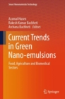 Current Trends in Green Nano-emulsions : Food, Agriculture and Biomedical Sectors - Book