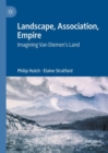 Landscape, Association, Empire : Imagining Van Diemen’s Land - Book