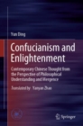 Confucianism and Enlightenment : Contemporary Chinese Thought from the Perspective of Philosophical Understanding and Mergence - Book