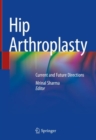 Hip Arthroplasty : Current and Future Directions - Book