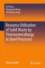 Resource Utilization of Solid Waste by Thermometallurgy in Steel Processes - Book