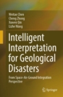 Intelligent Interpretation for Geological Disasters : From Space-Air-Ground Integration Perspective - Book