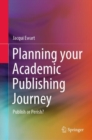 Planning your Academic Publishing Journey : Publish or Perish? - Book
