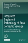 Integrated Treatment Technology of Rural Domestic Sewage : Ten Cases of Integrated Sewage Treatment in Rural Area of China - Book