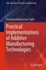 Practical Implementations of Additive Manufacturing Technologies - Book