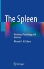 The Spleen : Anatomy, Physiology and diseases - Book