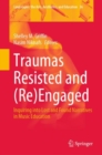 Traumas Resisted and (Re)Engaged : Inquiring into Lost and Found Narratives in Music Education - Book