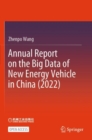 Annual Report on the Big Data of New Energy Vehicle in China (2022) - Book