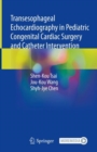 Transesophageal Echocardiography in Pediatric Congenital Cardiac Surgery and Catheter Intervention - Book