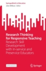 Research Thinking for Responsive Teaching : Research Skill Development with In-service and Preservice Educators - Book