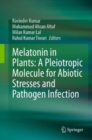 Melatonin in Plants: A Pleiotropic Molecule for Abiotic Stresses and Pathogen Infection - Book