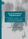 Social and Political Deglobalisation : Covid-19, Conflict, and Uncertainties in Malaysia - Book