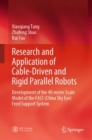 Research and Application of Cable-Driven and Rigid Parallel Robots : Development of the 40-meter Scale Model of the FAST (China Sky Eye) Feed Support System - Book