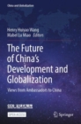 The Future of China’s Development and Globalization : Views from Ambassadors to China - Book