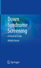 Down Syndrome Screening : A Practical Guide - Book