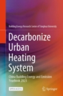 Decarbonize Urban Heating System : China Building Energy and Emission Yearbook 2023 - Book
