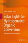 Solar Light-to-Hydrogenated Organic Conversion : Heterogeneous Photocatalysts - Book