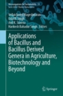 Applications of Bacillus and Bacillus Derived Genera in Agriculture, Biotechnology and Beyond - Book
