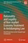 Rationality and Legality of Non-market Economy Treatment in Antidumping Law : Novel Perspectives on the Changed Legal Environment - Book
