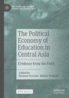 The Political Economy of Education in Central Asia : Evidence from the Field - Book