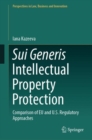 Sui Generis Intellectual Property Protection : Comparison of EU and U.S. Regulatory Approaches - Book