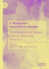 A Malaysian Ecocriticism Reader : Considerations of Nature, Culture, Place and Identities - Book