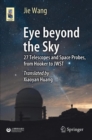 Eye Beyond the Sky : 27 Telescopes and Space Probes, from Hooker to JWST - Book
