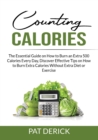 Counting Calories : The Essential Guide on How to Burn an Extra 500 Calories Every Day, Discover Effective Tips on How to Burn Extra Calories Without Extra Diet or Exercise - Book