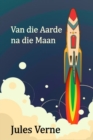 Van Die Aarde Na Die Maan : From the Earth to the Moon, Afrikaans Edition - Book