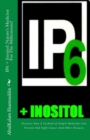 IP6 + Inositol : Nature's Medicine For The Millennium!: Discover How A Cocktail of Simple Molecules Can Prevent And Fight Cancer And Other Diseases - Book