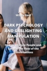 Dark Psychology and Gaslighting Manipulation : How to Analyze People and Control the Flow of the Conversations - Book