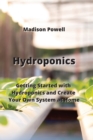 Hydroponics : Getting Started with Hydroponics and Create Your Own System at Home - Book