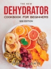 The New Dehydrator Cookbook for Beginners : 2021 Edition - Book