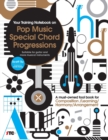 Your Training Notebook On Pop Music Special Chord Progressions : A must-owned tool book for Composition / Learning / Harmony / Arrangement (Suitable for guitar and more musical instruments) - Book