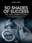 50 Shades of Success - The many shades of Grey : The reason behind the literary phenomenon that shook the world - eBook