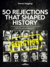 50 REJECTIONS THAT SHAPED HISTORY : Famous people who overcame obstacles and are now unforgettable - eBook