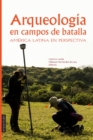 Arqueolog?a en Campos de Batalla : Am?rica Latina en perspectiva - Book