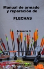 Manual de armado y reparacion de FLECHAS : Arqueria 3 - Book