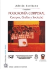 Policromia Corporal, cuerpos, grafias y sociedad : Coleccion Accion Social - Book