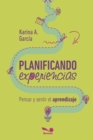 Planificando experiencias : Pensar y sentir el aprendizaje - Book