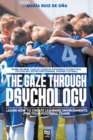 The Gaze Through Psychology : Learn How to Create Learning Environments for Your Football Teams - Book