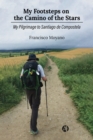 My Footsteps on the Camino of the Stars : My Pilgrimage to Santiago de Compostela - eBook