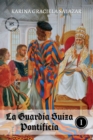 La Guardia Suiza Pontificia : Tomo I - Book