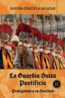 La Guardia Suiza Pontificia Tomo II : Protegiendo a su Santidad - Book